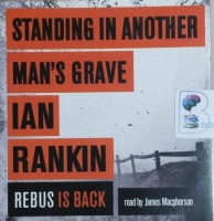 Standing in Another Man's Grave written by Ian Rankin performed by James Macpherson on CD (Unabridged)